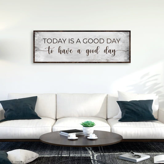 Today Is A Good Day To Have A Good Day Sign wall art whitewashed background dark brown frame on Tampa Home & Garden Store