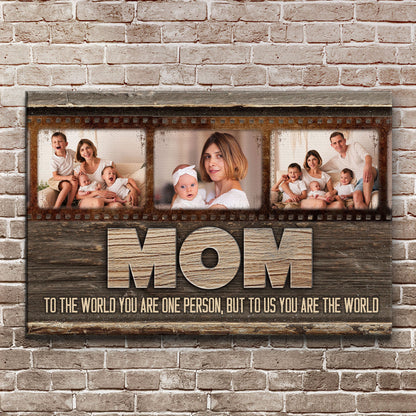 Mother's Day Sign To Us You Are The World canvas by Tailored Canvases with pics and MOM letters on Tampa Home & Garden Store