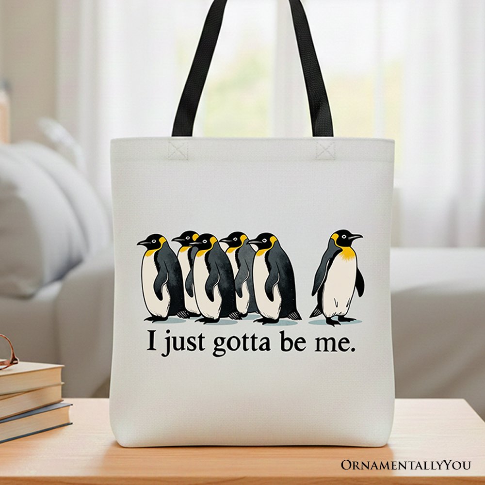 I Just Gotta Be Me Funny Penguin Tote Bag