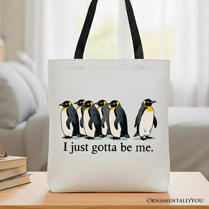 I Just Gotta Be Me Funny Penguin Tote Bag