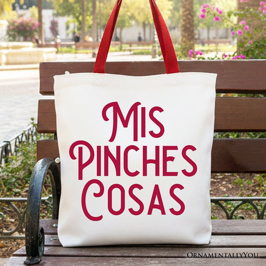Mis Pinches Cosas Tote Bag and Funny Gift Idea