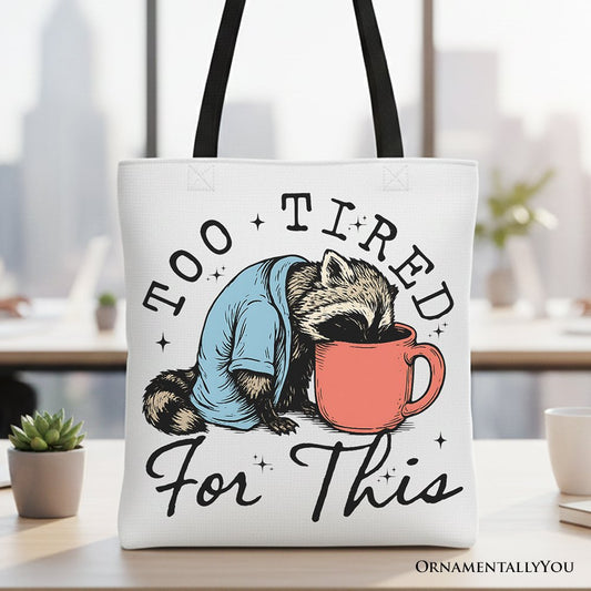 Funny Raccoon Tote Bag and Too Tired Gifts
