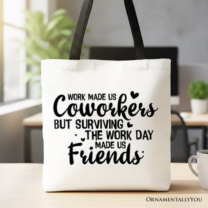 Surviving the Work Day Made Us Friends Tote Bag