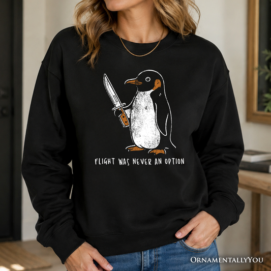 Flight Was Never an Option Penguin Sweatshirt