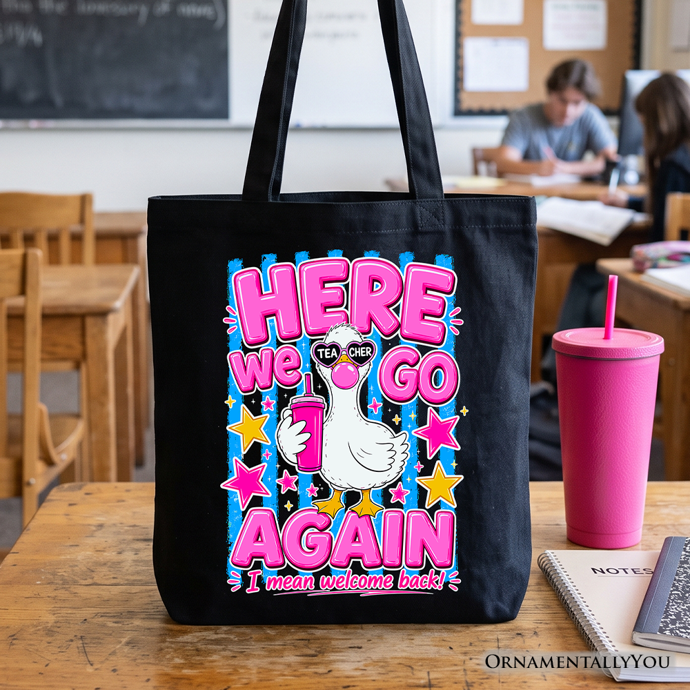 Here We Go Again the Teacher Goose Tote Bag