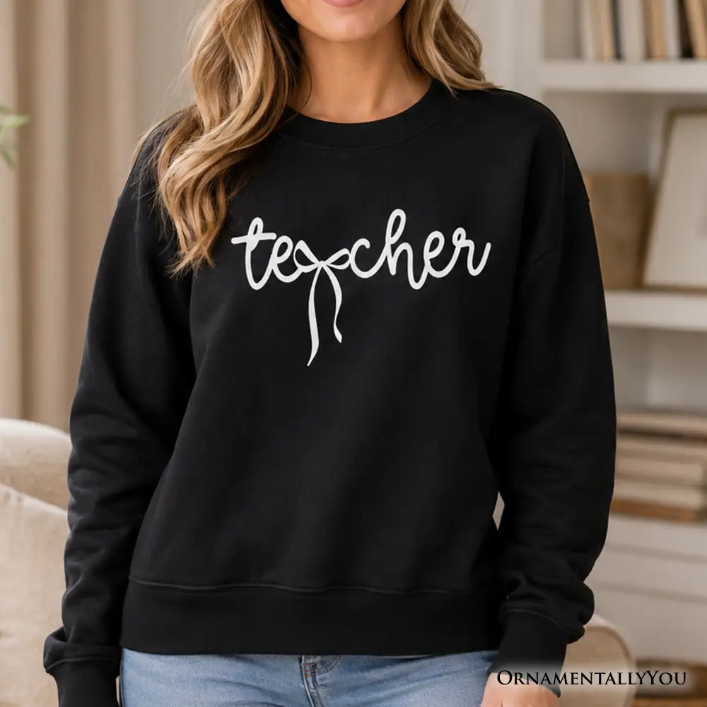 Teacher Coquette Bow Sweatshirt in black with white script and bow detail OrnamentallyYou on Tampa Home & Garden Store