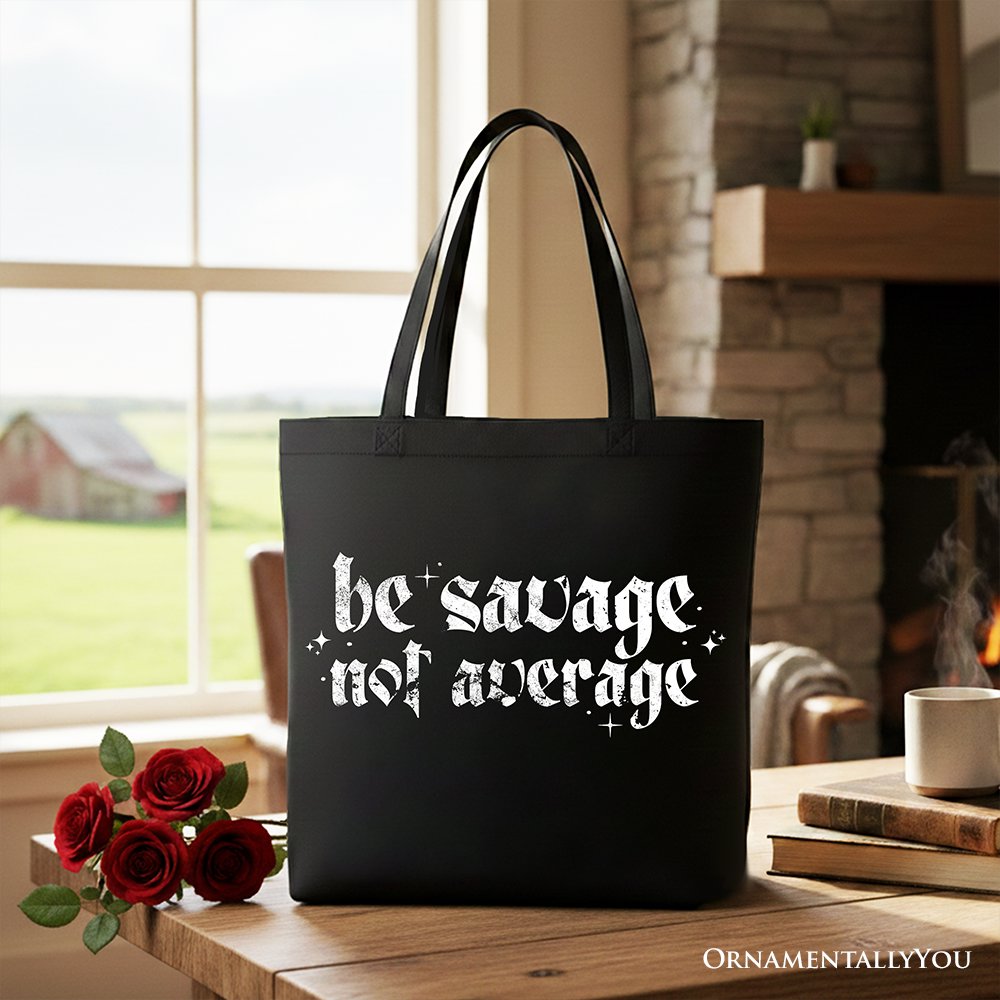 Be Savage Not Average A Durable Canvas Tote Bag