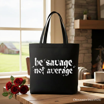 Be Savage Not Average A Durable Canvas Tote Bag