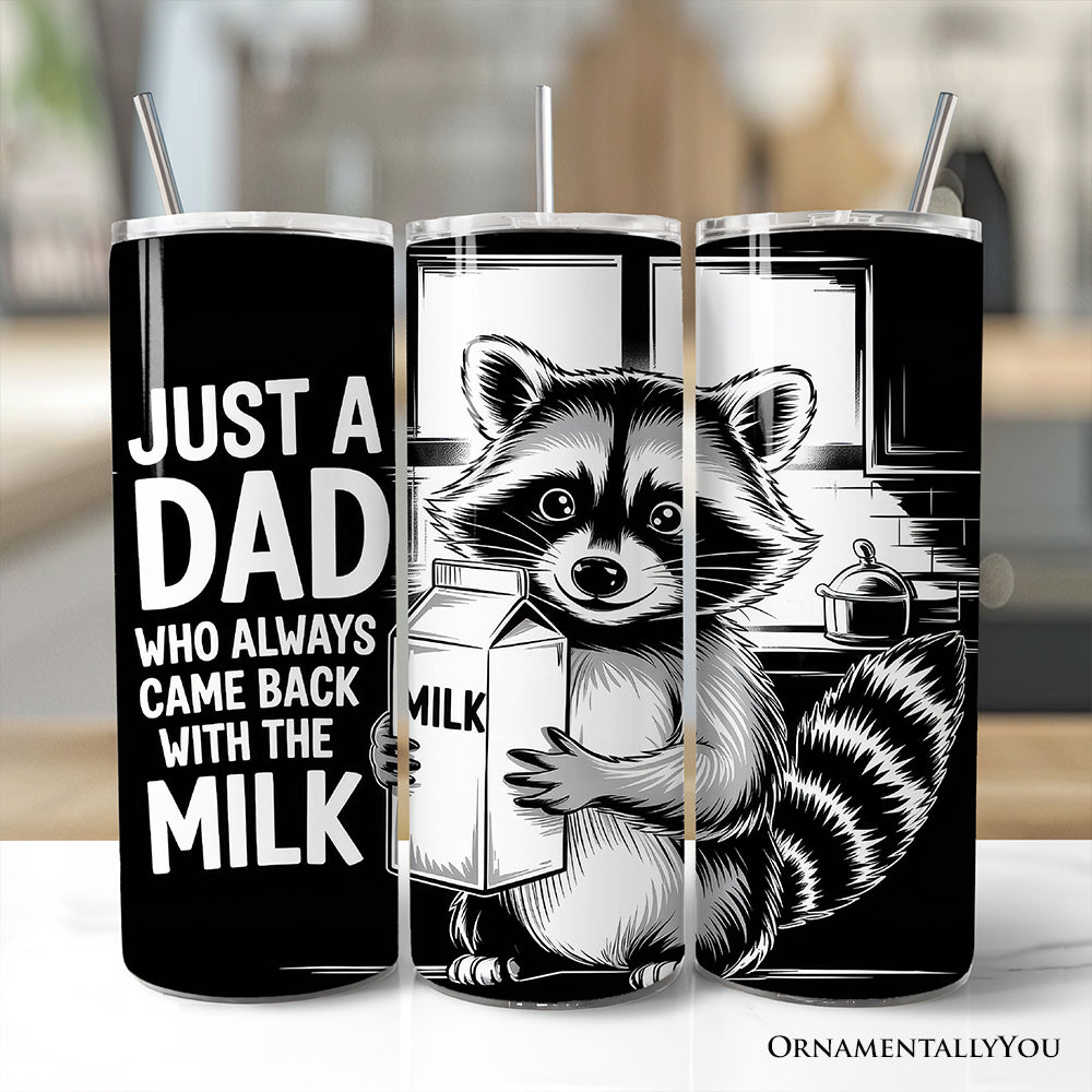 Just A Dad Who Always Came Back With The Milk 20oz Personalized Tumbler With Lid and Stainless Steel Straw, Funny Raccoon Dad Gift Cup