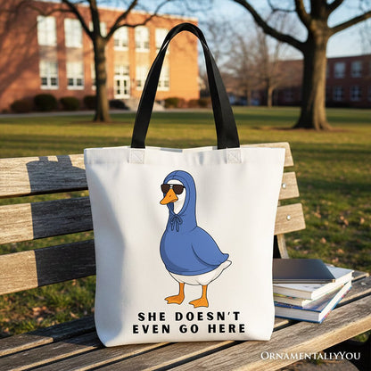 She Doesn't Even Go Here Silly Canvas Tote