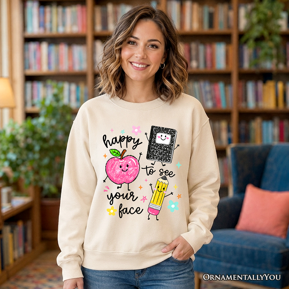 Happy To See Your Face Teacher Sweatshirt
