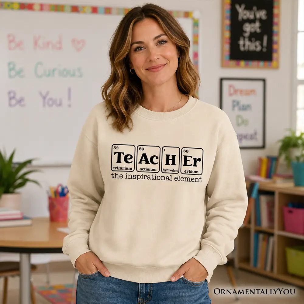 Teacher The Inspirational Element Sweatshirt beige with periodic table design OrnamentallyYou on Tampa Home & Garden Store