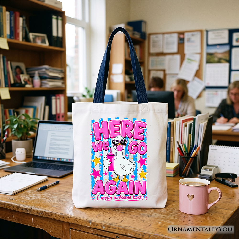 Here We Go Again the Teacher Goose Tote Bag