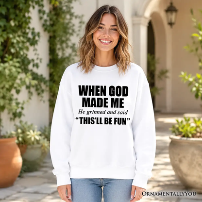 Sweatshirt white OrnamentallyYou with bold black WHEN GOD MADE ME faith print on Tampa Home & Garden Store