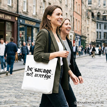 Be Savage Not Average A Durable Canvas Tote Bag
