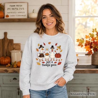 Just a Thankful Goose Sweatshirt Gathering