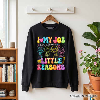 I Love My Job for Little Reasons Teacher Hoodie