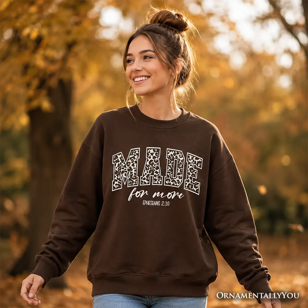 Made for More brown sweatshirt with leopard lettering MADE Ephesians 2:10 OrnamentallyYou on Tampa Home & Garden Store