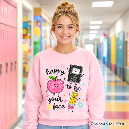 Happy To See Your Face Teacher Sweatshirt