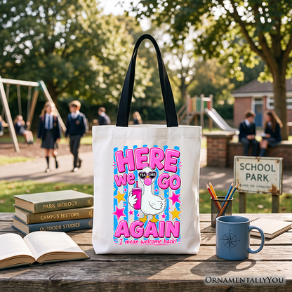 Here We Go Again the Teacher Goose Tote Bag