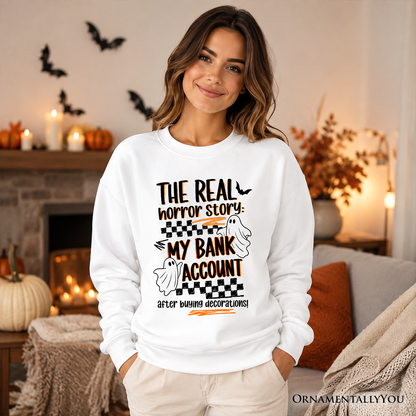 The Real Horror Story My Bank Account Sweatshirt in white with ghost print by OrnamentallyYou on Tampa Home & Garden Store