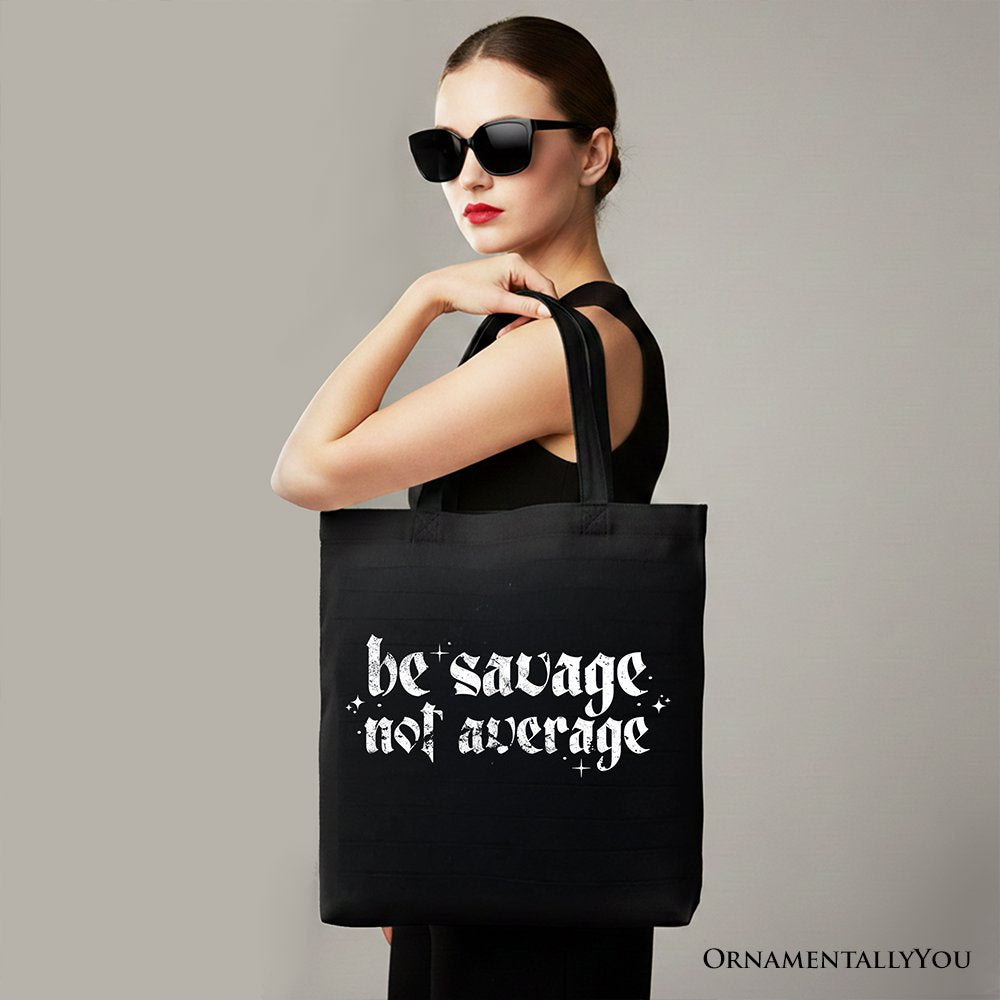 Be Savage Not Average A Durable Canvas Tote Bag