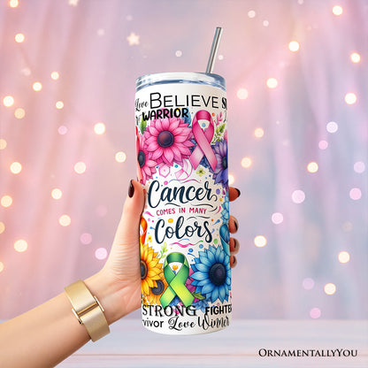 Cancer Comes In Many Colors Awareness 20oz Personalized Tumbler With Lid and Stainless Steel Straw, Floral Survivor Support Gift Cup