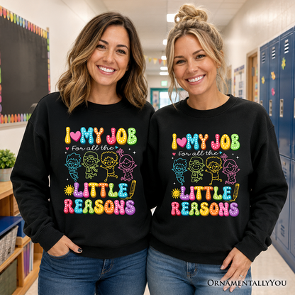 I Love My Job for Little Reasons Teacher Hoodie
