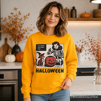 It's Never Too Early for Halloween Sweatshirt in yellow with pumpkin print OrnamentallyYou on Tampa Home & Garden Store