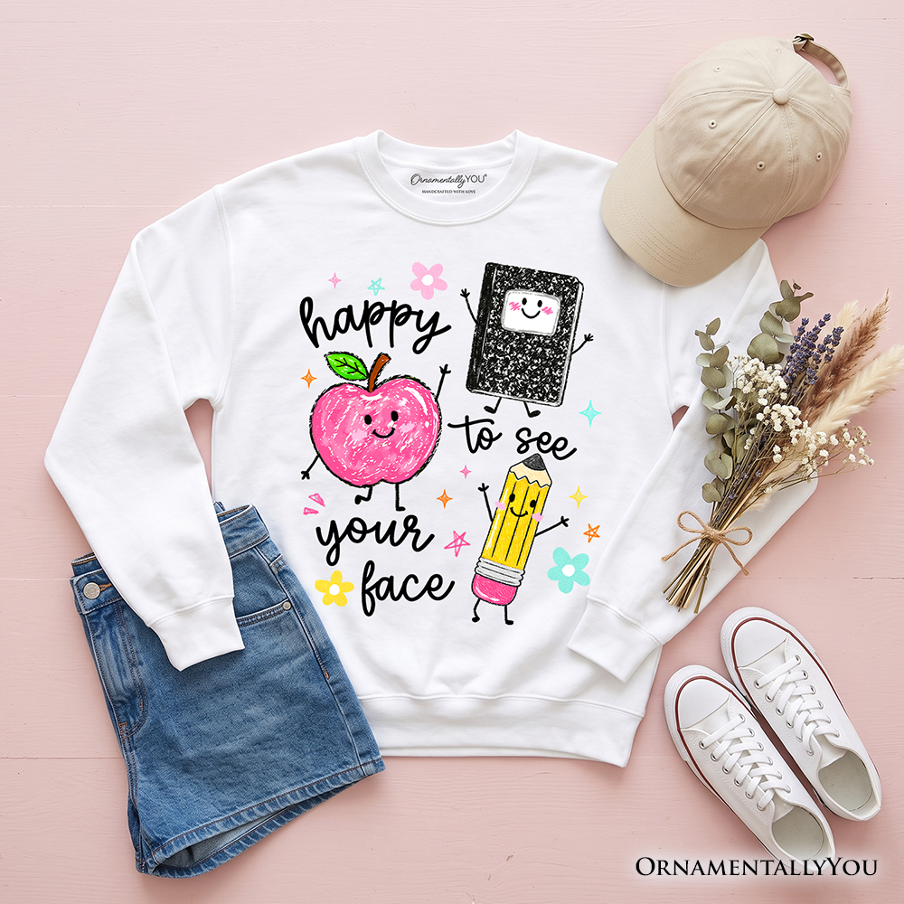 Happy To See Your Face Teacher Sweatshirt