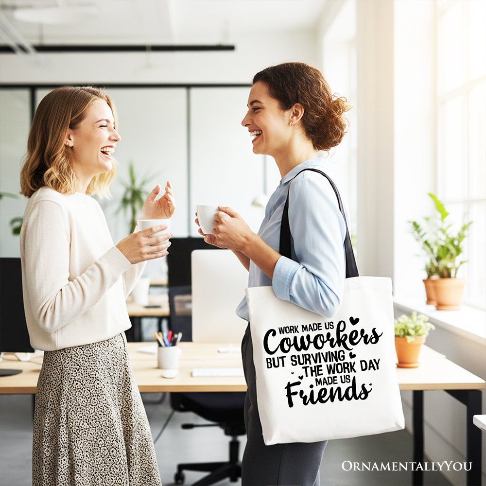 Surviving the Work Day Made Us Friends Tote Bag