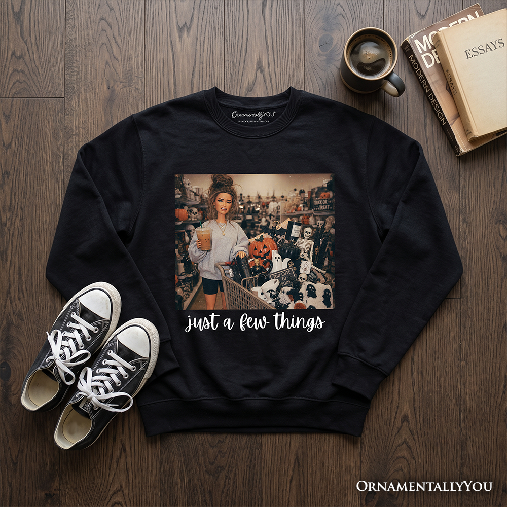 Sweatshirt black Just a Few Things Halloween Shopping by OrnamentallyYou with photo print on Tampa Home & Garden Store