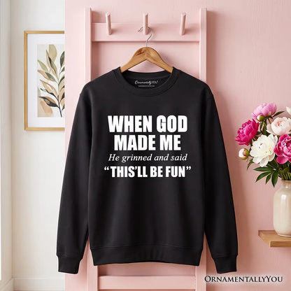 When God Made Me Christian Sweatshirt in black with bold white text by OrnamentallyYou on Tampa Home & Garden Store
