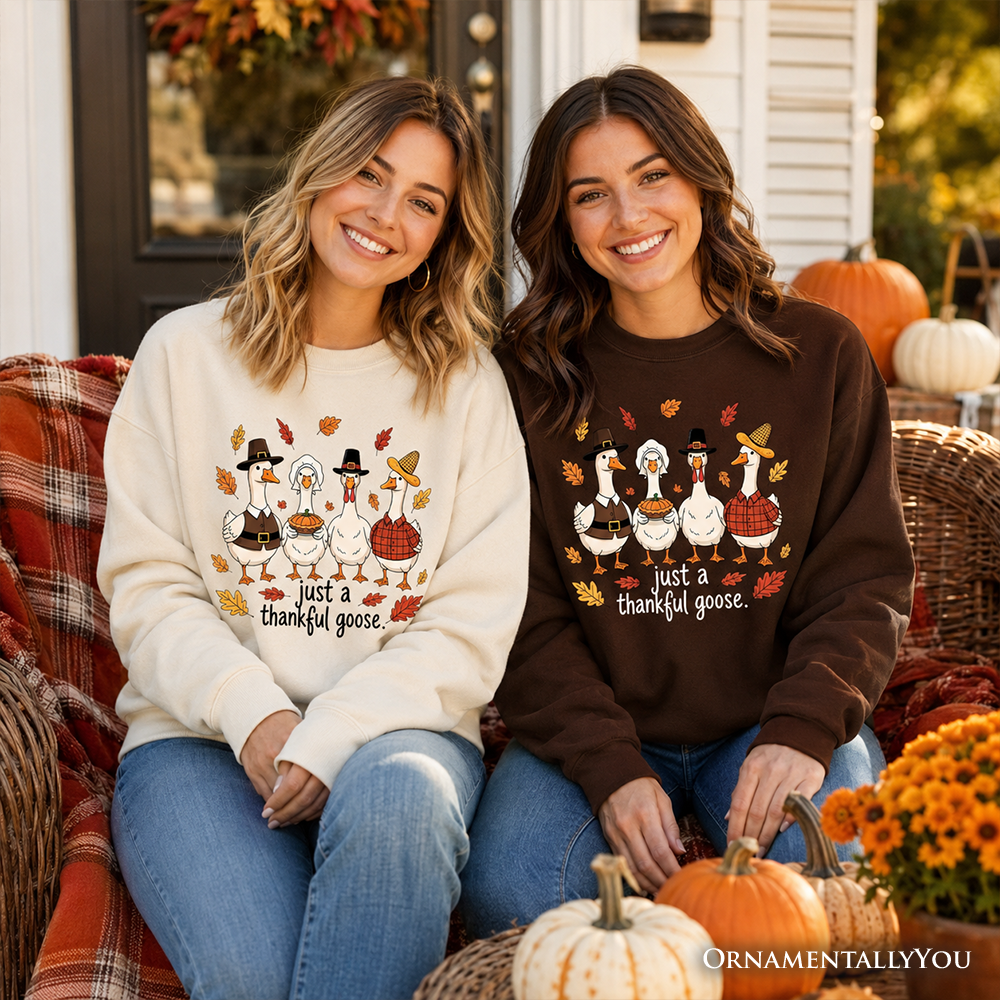 Just a Thankful Goose Sweatshirt Gathering