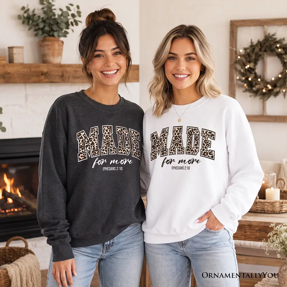 Pair of Made For More Sweatshirt leopard print with Ephesians 2:10 text OrnamentallyYou on Tampa Home & Garden Store
