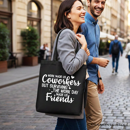 Surviving the Work Day Made Us Friends Tote Bag