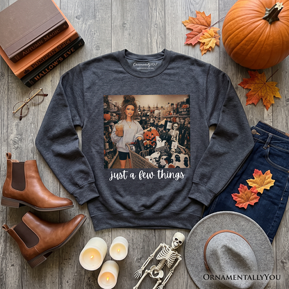 Just a Few Things Halloween Sweatshirt OrnamentallyYou with photo print on heather gray on Tampa Home & Garden Store
