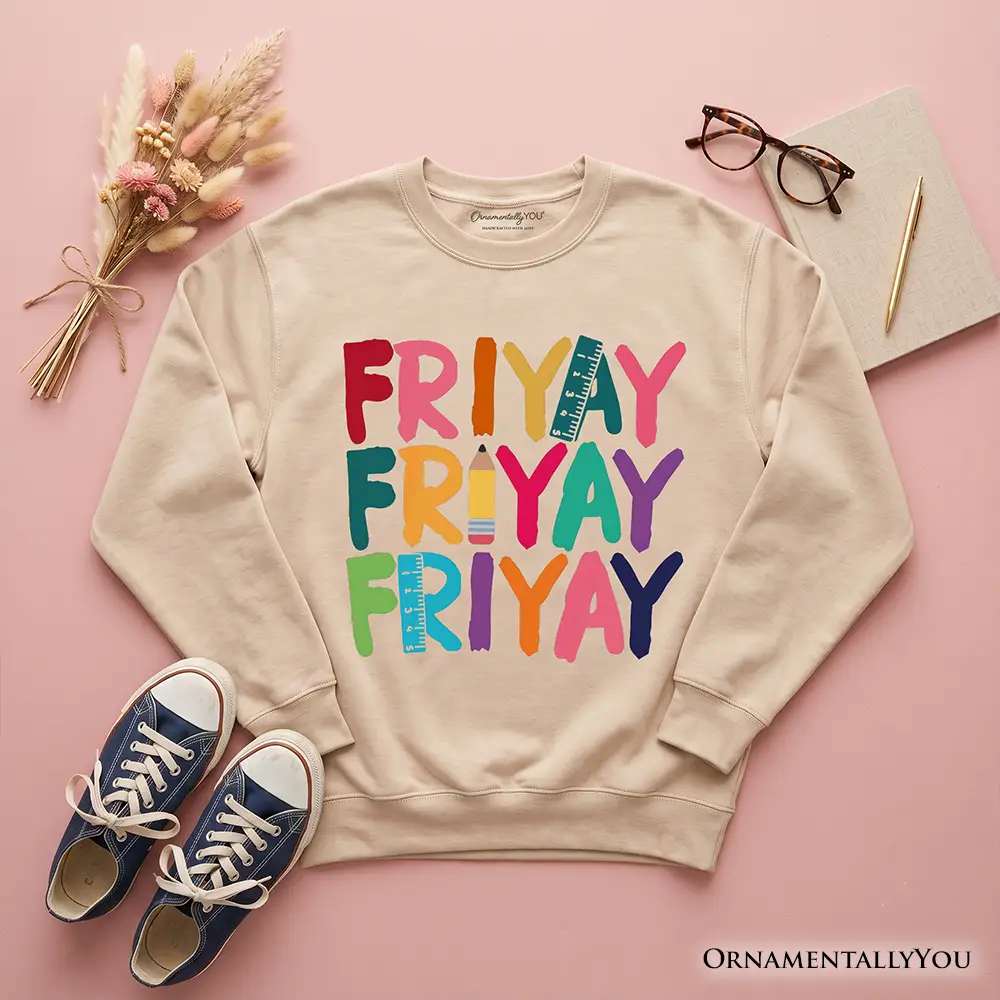 Friday Teacher Sweatshirt OrnamentallyYou in beige with three rows of colorful Friyay lettering featuring ruler accents on Tampa Home & Garden Store