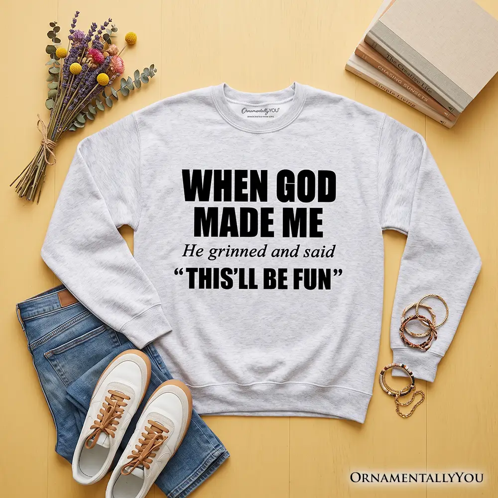 Sweatshirt When God Made Me by OrnamentallyYou in gray with bold black text on yellow backdrop on Tampa Home & Garden Store