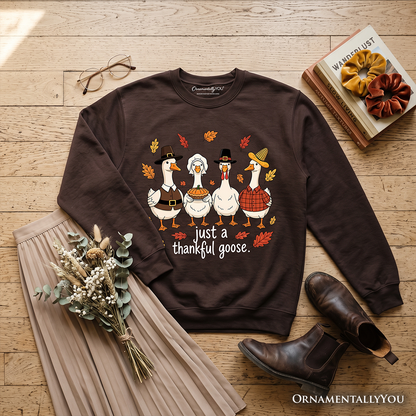 Just a Thankful Goose Sweatshirt Gathering