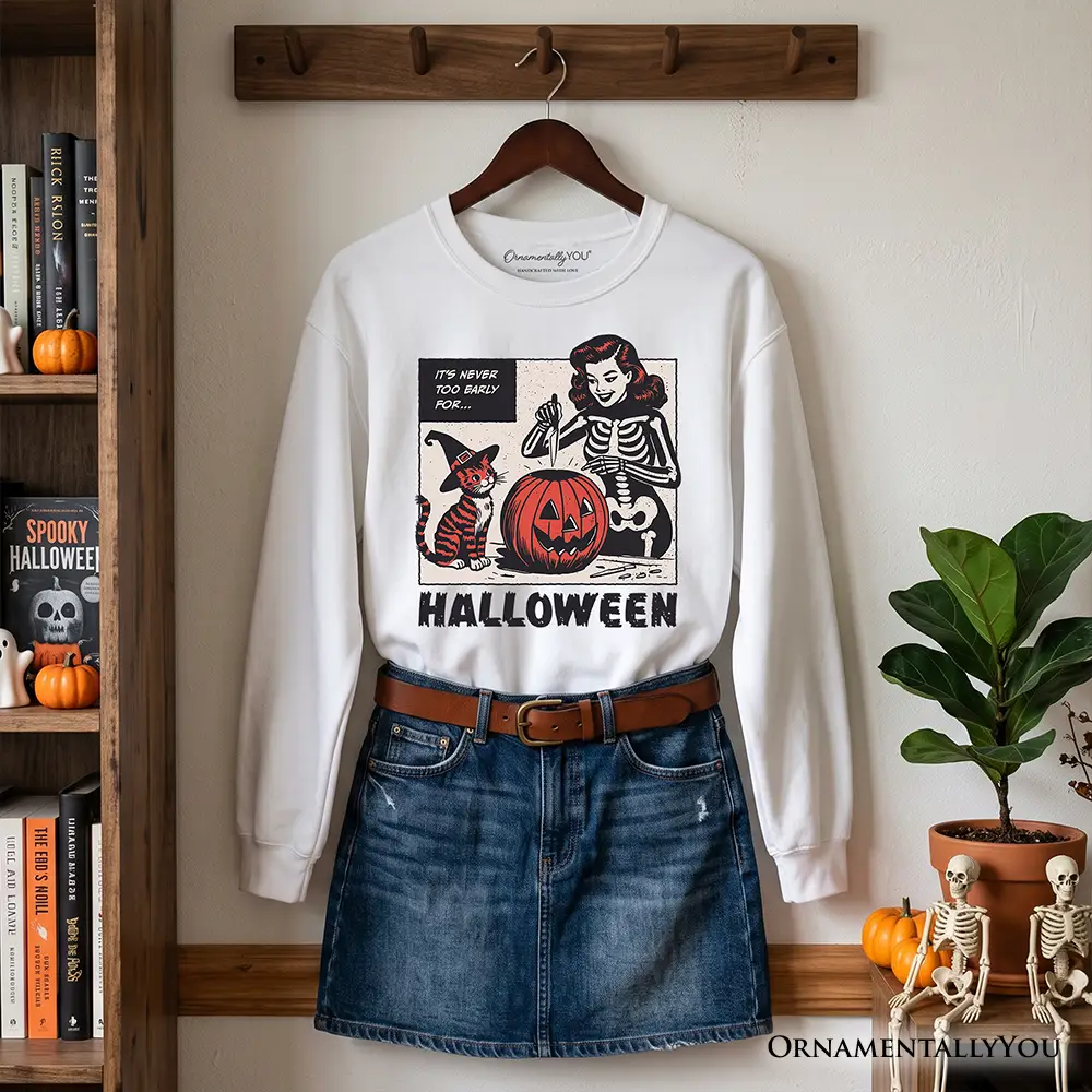 It's Never Too Early for Halloween Sweatshirt, white pumpkin-skeleton graphic on Tampa Home & Garden Store