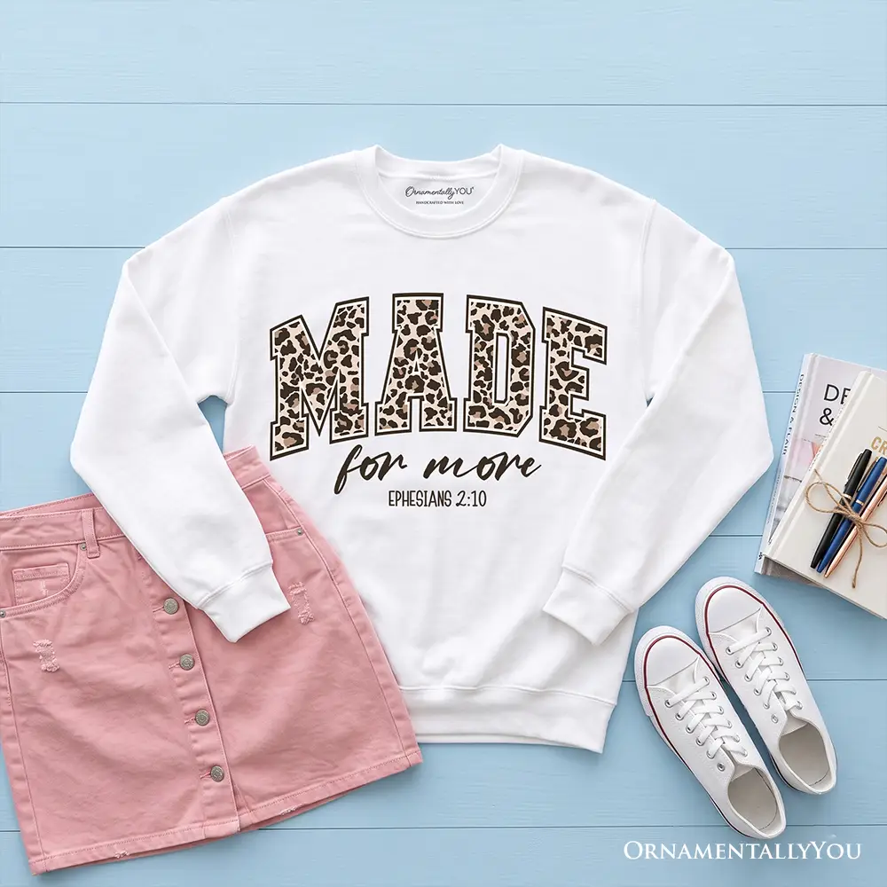 Made For More Christian Sweatshirt leopard MADE lettering Ephesians 2:10 OrnamentallyYou on Tampa Home & Garden Store
