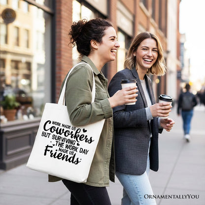 Surviving the Work Day Made Us Friends Tote Bag