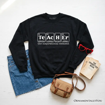 Teacher The Inspirational Element Sweatshirt in black with Te Ac He Er by OrnamentallyYou on Tampa Home & Garden Store