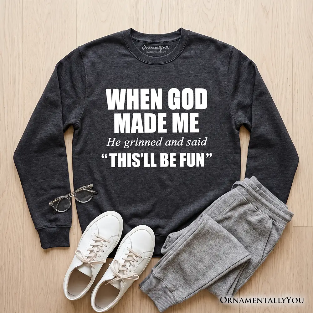 When God Made Me Christian Sweatshirt by OrnamentallyYou, charcoal with bold white print; joggers on Tampa Home & Garden Store