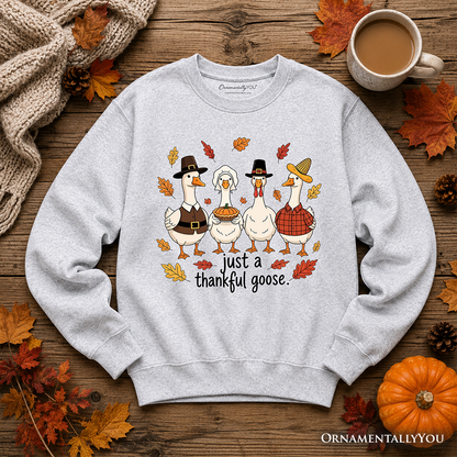 Just a Thankful Goose Sweatshirt Gathering