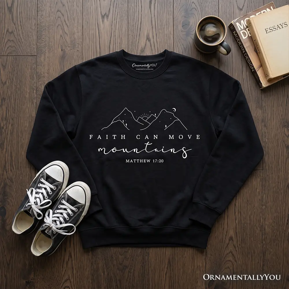 Sweatshirt in black with Mt 17:20 Faith Can Move Mountains OrnamentallyYou on Tampa Home & Garden Store