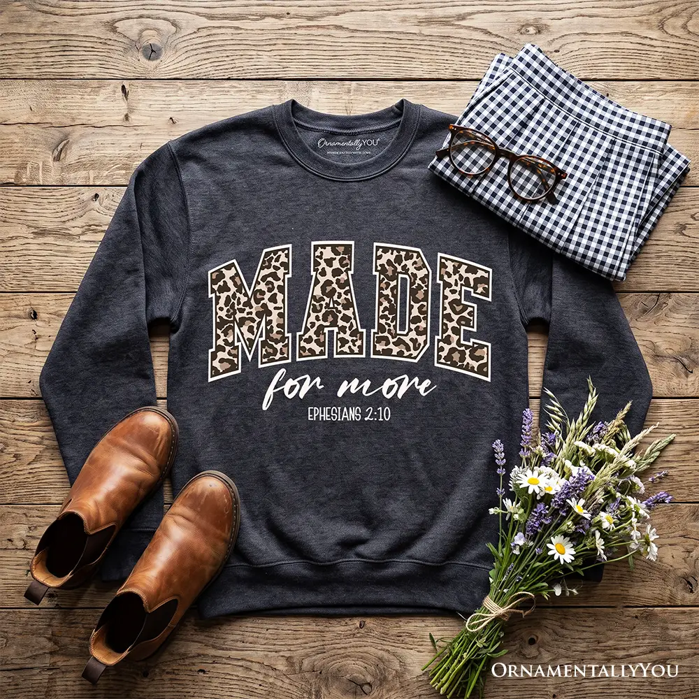 Made For More leopard print sweatshirt by OrnamentallyYou with Ephesians 2:10 on dark heather on Tampa Home & Garden Store