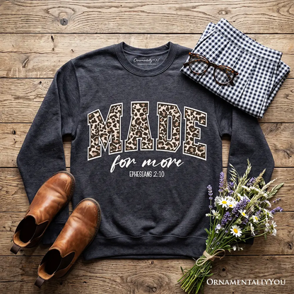 Made For More leopard print sweatshirt by OrnamentallyYou with Ephesians 2:10 on dark heather on Tampa Home & Garden Store