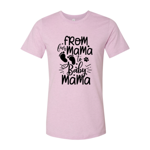 From Fur Mama To Baby Mama T-Shirt - Tampa Home & Garden Store